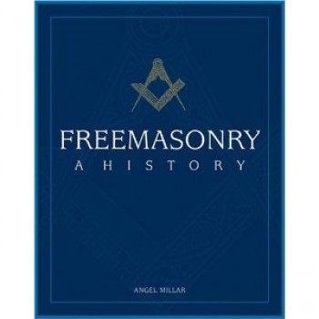 Freemasonry: A History by  Angel Millar 